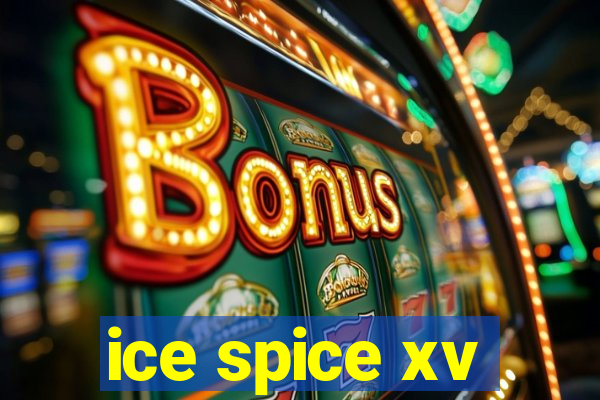 ice spice xv